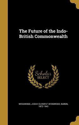The Future of the Indo-British Commonwealth(English, Hardcover, unknown)