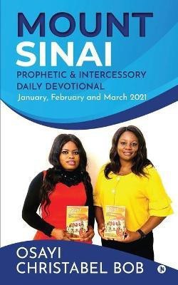 Mount Sinai Prophetic & Intercessory Daily Devotional(English, Paperback, Osayi Christabel Bob)