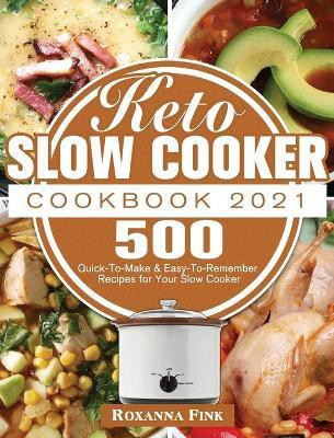 Keto Slow Cooker Cookbook 2021(English, Hardcover, Fink Roxanna)