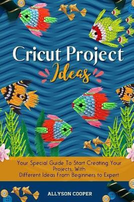 Cricut Project Ideas(English, Paperback, Cooper Allyson)