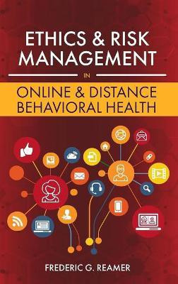 Ethics and Risk Management in Online and Distance Behavioral Health(English, Hardcover, Reamer Frederic G)