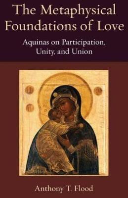 The Metaphysical Foundations of Love(English, Paperback, Flood Anthony T.)