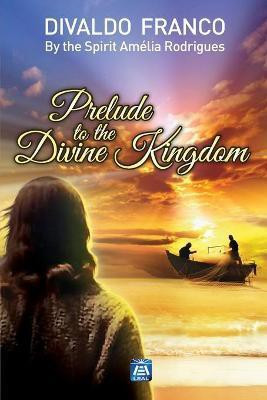 Prelude to the Divine Kingdom(English, Paperback, Franco Divaldo Pereira)