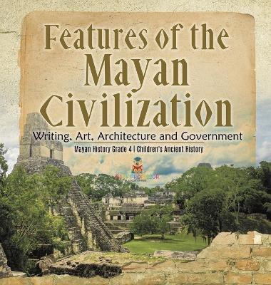 Features of the Mayan Civilization(English, Hardcover, Baby Professor)