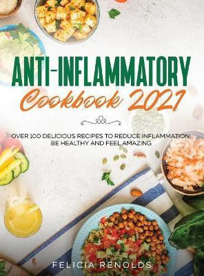 Anti-Inflammatory Cookbook 2021(English, Hardcover, Renolds Felicia)