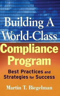 Building a World-Class Compliance Program(English, Hardcover, Biegelman Martin T.)