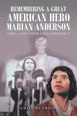 Remembering a Great American Hero Marian Anderson(English, Paperback, Henwood Emile)
