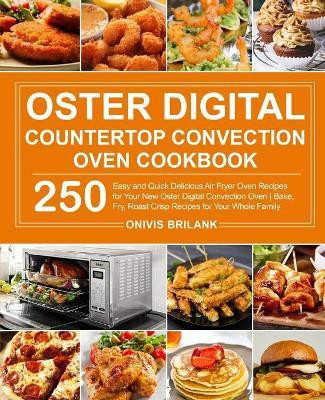 Oster Digital Countertop Convection Oven Cookbook(English, Paperback, Brilank Onivis)