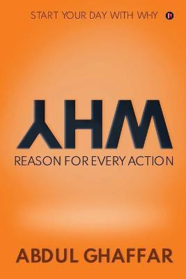 WHY - Reason for Every Action  - Start your Day with Why(English, Paperback, Abdul Ghaffar)