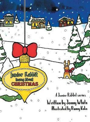Junior Rabbit Learns About Christmas(English, Hardcover, White Jenny)