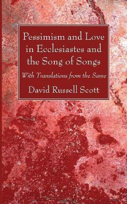 Pessimism and Love in Ecclesiastes and the Song of Songs(English, Paperback, Scott David Russell)