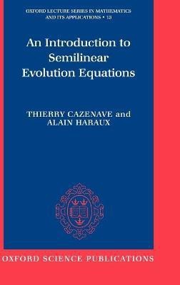 An Introduction to Semilinear Evolution Equations(English, Hardcover, Cazenave Thierry)