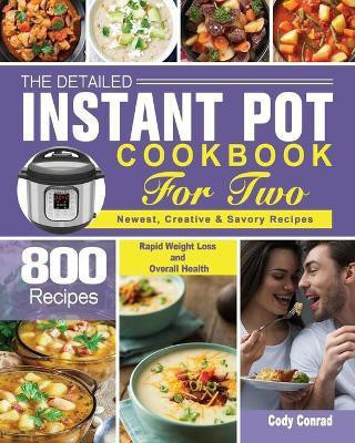 The Detailed Instant Pot Cookbook for Two(English, Paperback, Conrad Cody)