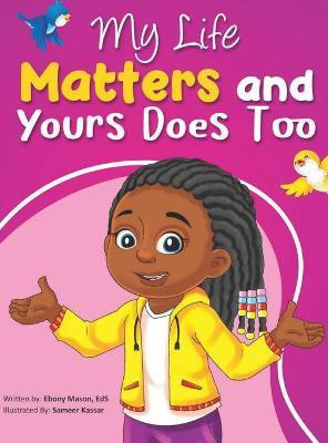 My Life Matters & Yours Does Too(English, Hardcover, Mason Ebony)