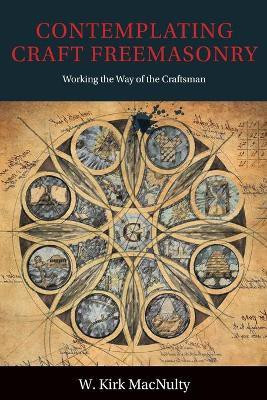 Contemplating Craft Freemasonry(English, Paperback, Macnulty W Kirk)