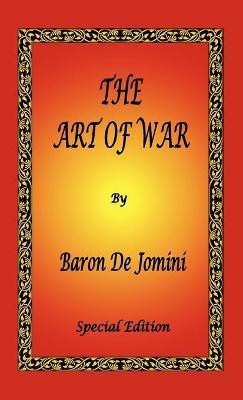 The Art of War by Baron De Jomini - Special Edition(English, Hardcover, de Jomini Antoine Henri)