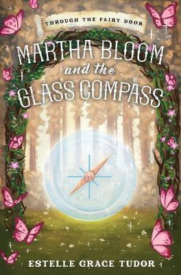 Martha Bloom and the Glass Compass(English, Hardcover, Tudor Estelle Grace)