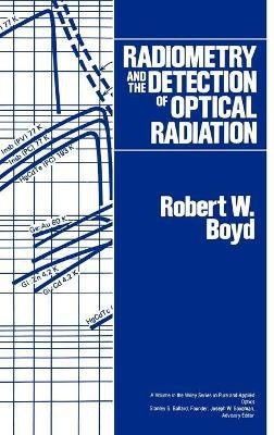 Radiometry and the Detection of Optical Radiation(English, Hardcover, Boyd Robert W.)