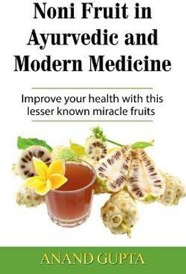 Noni Fruit in Ayurvedic and Modern Medicine(English, Paperback, Gupta Anand)