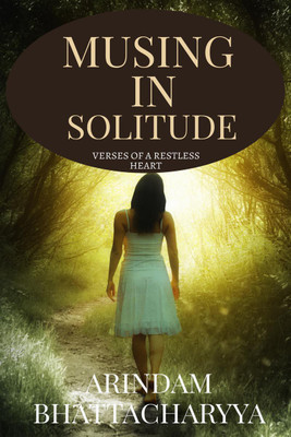 Musing In Solitude(English, Paperback, Arindam Bhattacharyya)