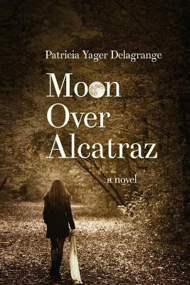 Moon Over Alcatraz(English, Paperback, Yager Delagrange Patricia)