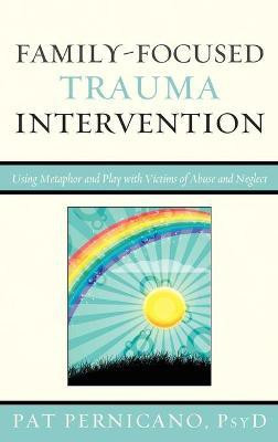 Family-Focused Trauma Intervention(English, Hardcover, Pernicano Patricia licensed clinical psychologist, author of Metaphorical Stories for Child Th)