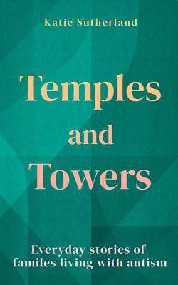Temples and Towers(English, Paperback, Sutherland Katie)