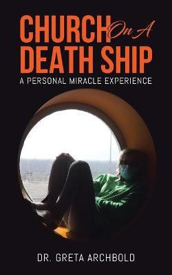 Church on a Death Ship(English, Paperback, Archbold Greta Dr)