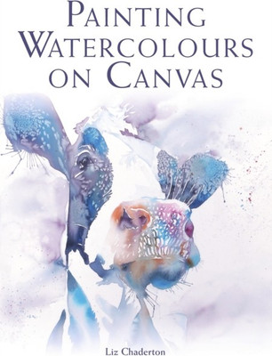 Painting Watercolours on Canvas(English, Paperback, Chaderton Liz)