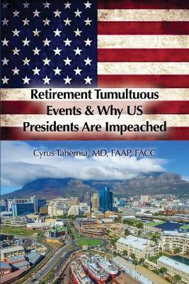 Retirement Tumultuous Events & Why US Presidents Are Impeached(English, Paperback, Tahernia Faap MD)