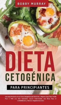 Dieta Cetogenica Para Principiantes(Spanish, Hardcover, Murray Bobby)