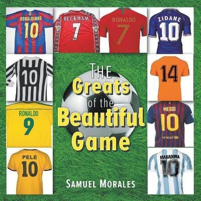 The Greats of the Beautiful Game(English, Paperback, Morales Samuel)