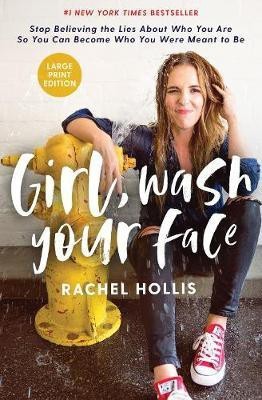 Girl, Wash Your Face Large Print(English, Hardcover, Hollis Rachel)