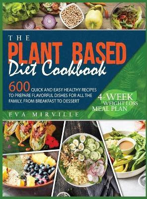 The Plant Based Diet Cookbook(English, Hardcover, Mirville Eva)