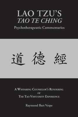 LAO TZU'S TAO TE CHING Psychotherapeutic Commentaries(English, Paperback, Vespe Raymond Bart)