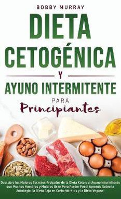 Dieta Cetogenica y Ayuno Intermitente Para Principiantes(Spanish, Hardcover, Murray Bobby)