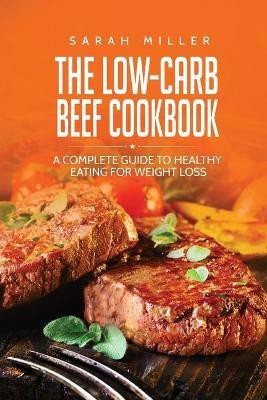 The Low-Carb Beef Cookbook(English, Paperback, Miller Sarah)