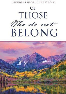 Of Those Who Do Not Belong(English, Paperback, Petryszak Nicholas George)