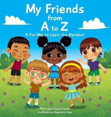 My Friends from A to Z(English, Hardcover, Klinsrisuk Marcela)