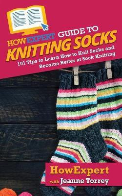 HowExpert Guide to Knitting Socks(English, Paperback, Howexpert Jeanne)
