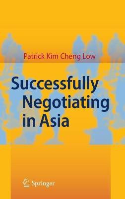 Successfully Negotiating in Asia(English, Hardcover, Kim Cheng Low Patrick)