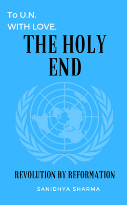 To U.N. with love, The Holy End(English, Paperback, Sharma Sanidhya)