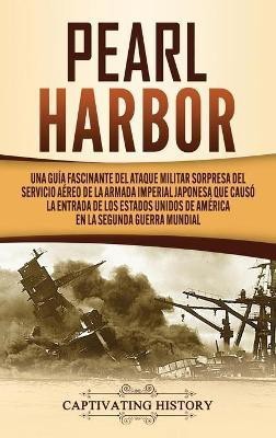 Pearl Harbor(Spanish, Hardcover, History Captivating)