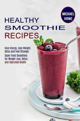 Healthy Smoothie Recipes(English, Paperback, Howe Michael)
