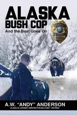 Alaska Bush Cop(English, Paperback, Anderson A W (andy))