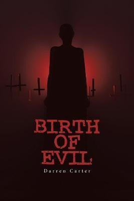 Birth of Evil(English, Paperback, Carter Darren)