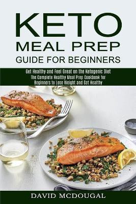 Keto Meal Prep Guide for Beginners(English, Paperback, McDougal David)
