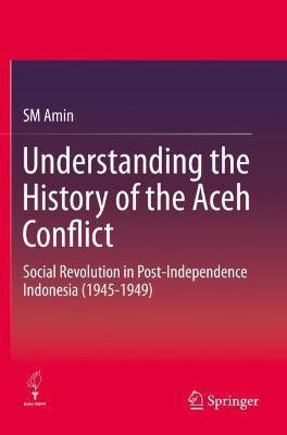 Understanding the History of the Aceh Conflict(English, Paperback, Amin SM)