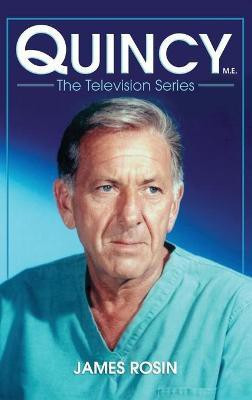Quincy M.E., the Television Series(English, Hardcover, Rosin James)