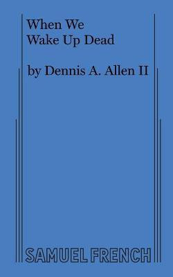 When We Wake Up Dead(English, Paperback, A Allen Dennis,)